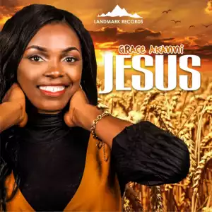 Grace Akanni - Jesus
